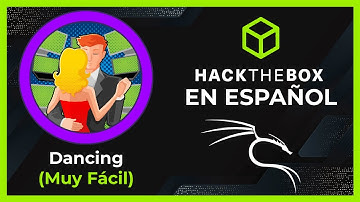 Hackeando Máquina 💃Dancing🕺 de HackTheBox 📦 con Kali Linux 🟦🐲 (en Español)