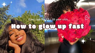 How to glow up fast | For 13 - 18 year Olds | Girl tips