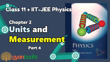 Class 11 Physics | Chapter 2 Units and Measurement Part 4 | Explanation | Gyanbodhi