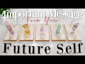 Important Message From Your FUTURE Self (Psychic Reading / PICK A CARD)