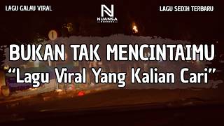 LAGU GALAU VIRAL TERBARU | 'BUKAN TAK MENCINTAIMU' (LIRIK VIDEO 2026)
