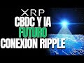 RIPPLE XRP 🚨EL FUTURO DE LOS CBDC JUNTO CON LA INTELIGENCIA ARTIFICIAL🚨RIPPLE SERÁ LA CONEXIÓN
