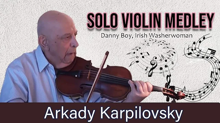 Arkady Karpilovsky playing Irish Songs Medley - Da...