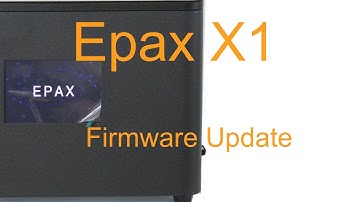 Epax X1 3d Printer Firmware Update!