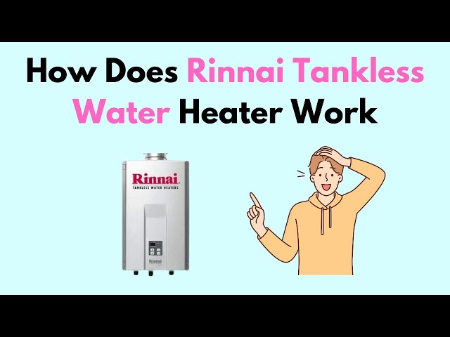 How Does Rinnai Tankless Water Heater Work class=