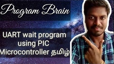#8 UART Wait Program in PIC Microcontroller தமிழ்.