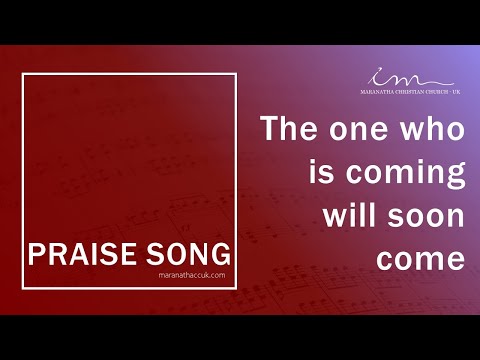 LOUVORES INTERNACIONAIS - The one who is coming will soon come - Maranatha Christian Church