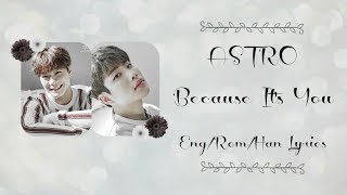 Video thumbnail of "ASTRO- Because It's You (Color Coded Lyrics~ Eng/Rom/Han)"