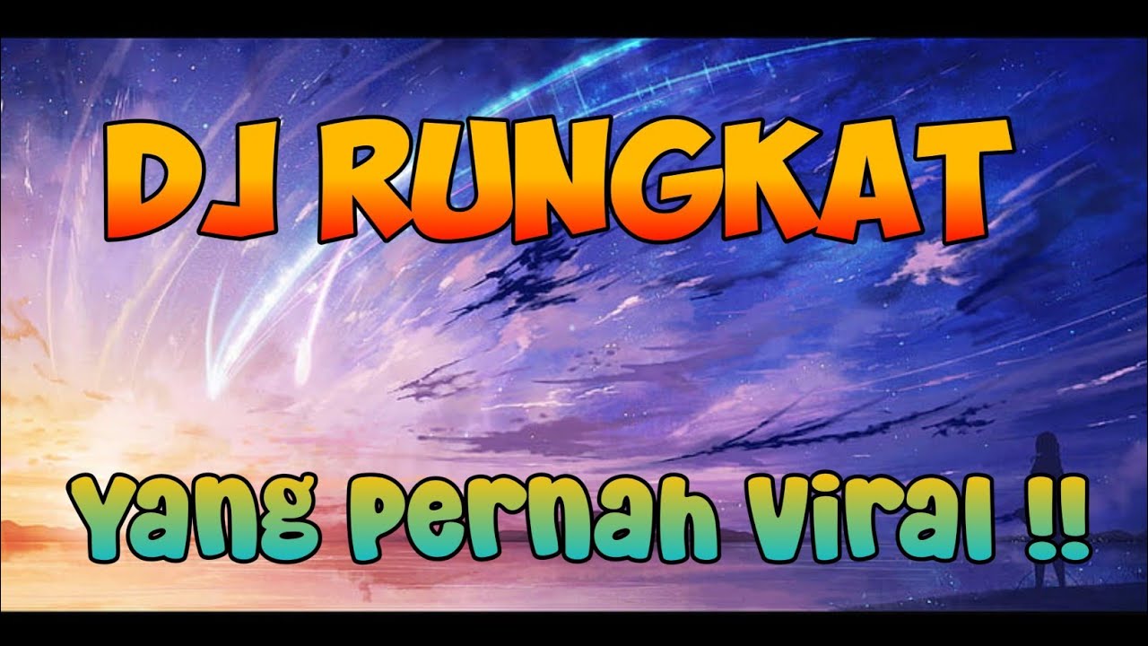 DJ RUNGKAT ( YANG PERNAH VIRAL!) | Musik Tik tok Fyp 2023 - YouTube