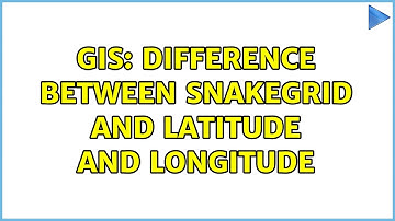 GIS: Difference between SnakeGrid and latitude and longitude
