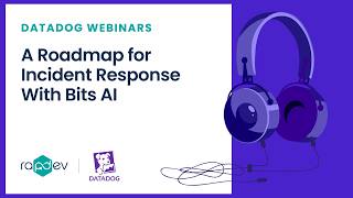 A Roadmap for Incident Response with Bits AI | RapDev Datadog Webinar