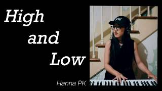 High and Low Written and Performed by Hanna PK