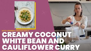Creamy Coconut White Bean and Cauliflower Curry | 12 Keto Freezer Meals in One Hour