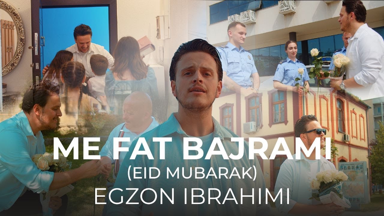 Egzon Ibrahimi   Me Fat Bajrami Eid Mubarak