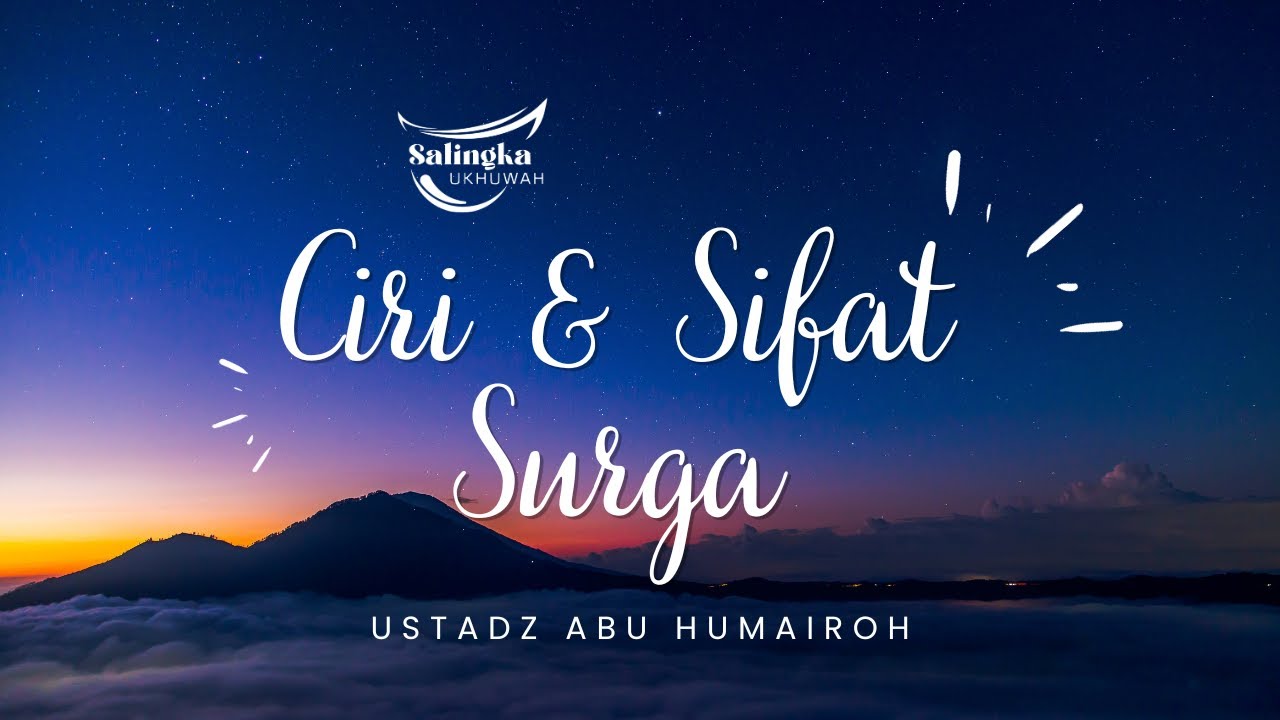 (EPS ke 1) Ciri & Sifat Surga | Ustadz Abu Humairoh