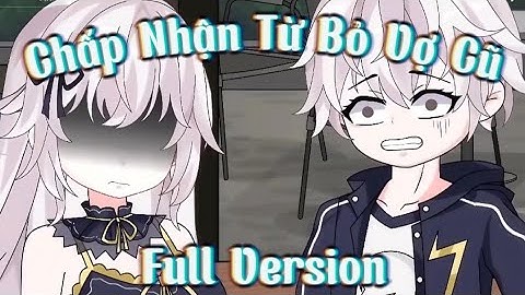 Chấp Nhận Từ Bỏ Vợ Cũ Full Version| Gấu hoạt hình Tv