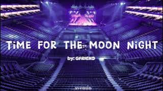 Time For The Moon Night - GFRIEND | but you're in an empty arena