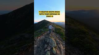 It’s Time to Take Your Insta360 X5 Outside ⛰️ 7 Epic Shots You’ve Got to Try! Full Tutorial 👇