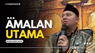 (1169.11.05.24) Amalan Utama | Ustadz Luqmanulhakim (Ayahman)