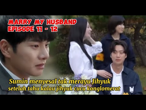 Sumin Menyesal Tak Pernah Merayu Jihyuk ~ Marry My Husband Episode 11 - 12