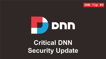 9. Critical DNN Security Update - DNN Tip of The Week