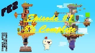 FEZ 0% - 8% Complete ! Ep. #1