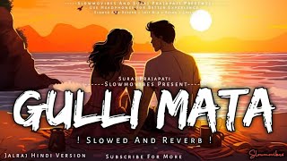 Gulli Mata - Jalraj | Slowed And Reverb |Hindi Version| Slowmovibes And Suraj Prajapati |Slowmovibes