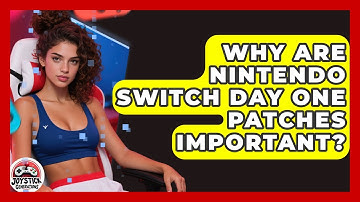 Why Are Nintendo Switch Day One Patches Important? - Joystick Generations