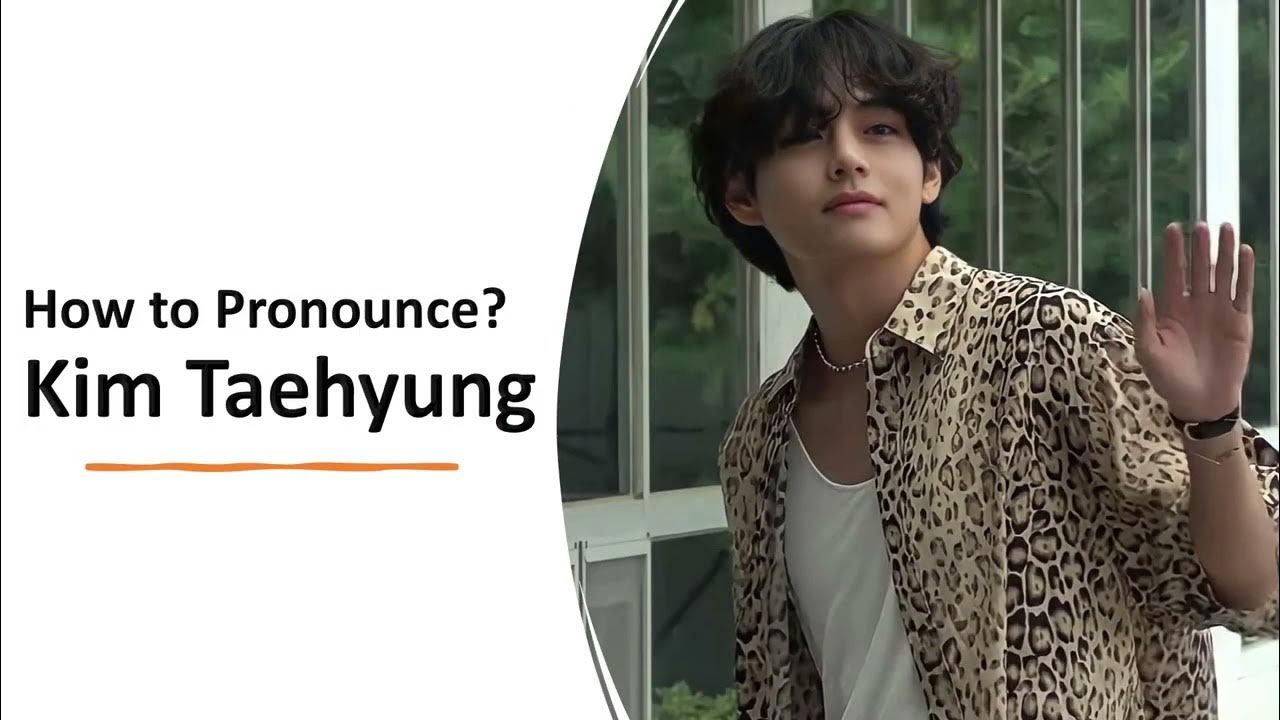 How to Pronounce Kim Taehyung (BTS, V) - YouTube