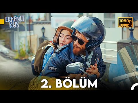 Erkenci Kuş 2. Bölüm (FULL HD)