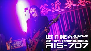 RIS-707 “LET IT DIE -LONG LIVE THE PHOENIX OF THE MIND-” live at 渋谷 近未来会館
