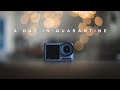 A Day in Quarantine -  w/ the DJI Osmo Action Camera