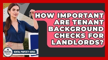 How Important Are Tenant Background Checks For Landlords? - Rental Property Gurus