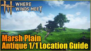 Marsh Plain Antique 1/1 Locations Guide | Where Winds Meet