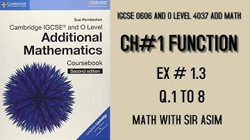 Additional Mathematics IGCSE 0606 and O levels 4037,Ch#1 Functions, Ex 1.3 Q.1 to Q.8 .Lecture#3.
