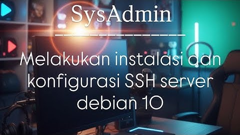 Melakukan instalasi dan konfigurasi SSH server debian 10 | Putri Belinda Syahmad (2304411066)