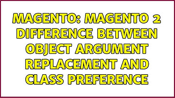 Magento: Magento 2 difference between Object Argument replacement and Class Preference