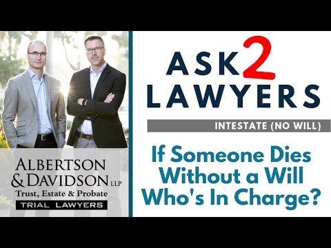 Ask 2 Lawyers: If someone passes away without a Will, who becomes executor of the estate?