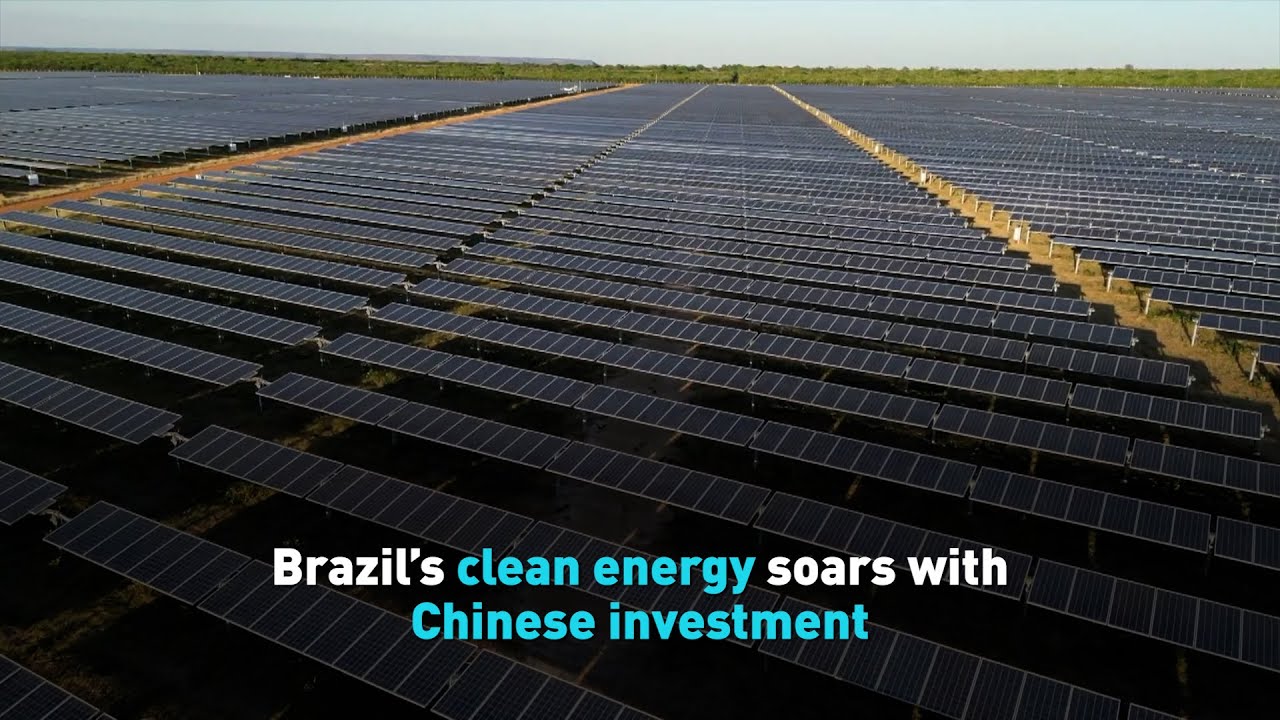 Brazil’s clean energy soars with Chinese investment