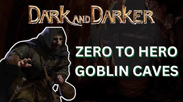 SOLO ROGUE ZERO TO HERO GOBLIN CAVES | DARK AND DARKER