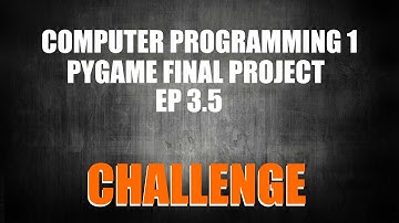 Computer Programming 1 (PyGame Final Project EP 3.5)