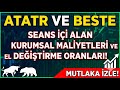 ATATR ve  BESTE  Seans İçi Bilgilendirme! Alan Kurumsalların Maliyetleri ve El Değiştirme Oranı!