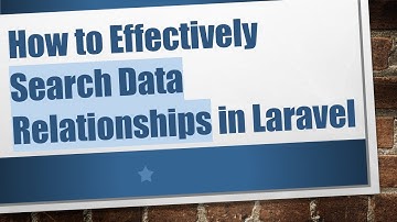 How to Effectively Search Data Relationships in Laravel