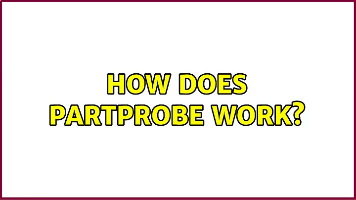 How does partprobe work?