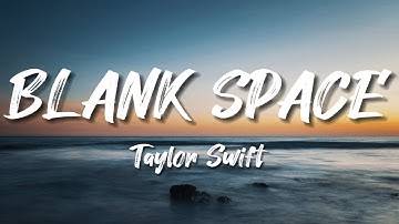 TAYLOR SWIFT - BLANK SPACE (LYRICS) 🎧💕