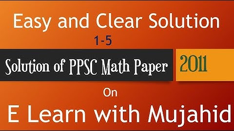 PPSC 2011 Math Paper | Solution Math paper ppsc 2011(1-5)