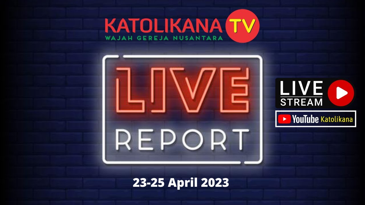 Live Ripot KATOLIKANA LIVE REPORT, SELASA 25 APRIL 2023 | 14.00 WIB - YouTube