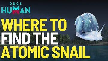 Where to find the Atomic Snail Deviant in Once Human
