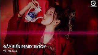 MIXTAPE 2023 - SIÊU PHẨM ĐÁY BIỂN REMIX TIKTOK (DBEOS REMIX) - FULL SET NHẠC HOA 2023
