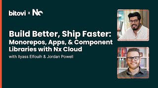 Build Better, Ship Faster: Monorepos, Apps, &amp; Component Libraries with Nx Cloud